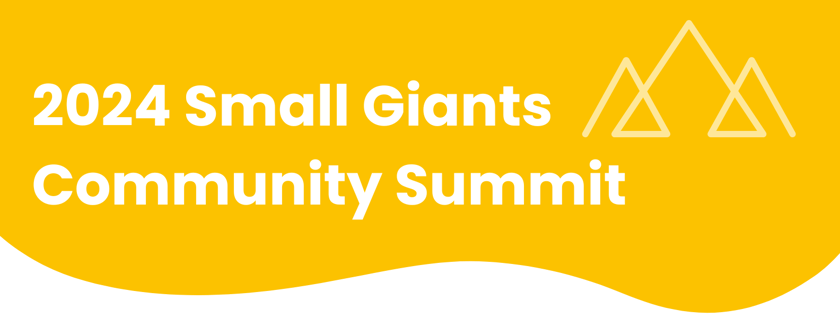 2024 Small Giants Community Summit