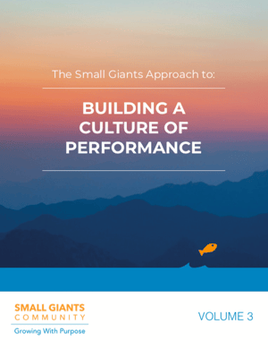 The Small Giants Approach to Building a Culture of Performance