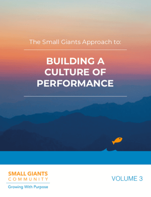 The Small Giants Approach to Building a Culture of Performance